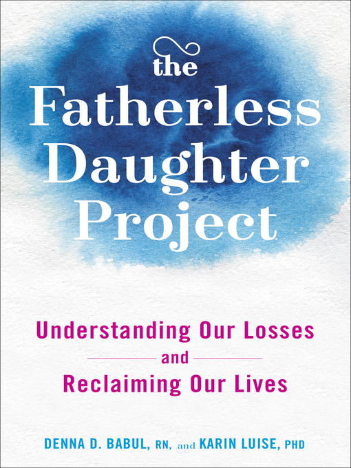 Title details for The Fatherless Daughter Project by Denna Babul RN - Available